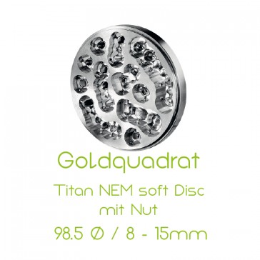 Goldquadrat Titan NEM soft Disc mit Nut